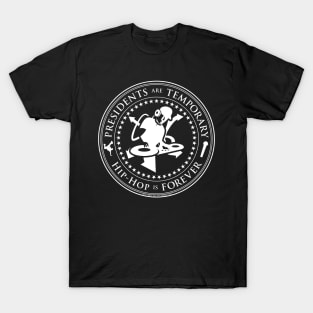 Presidents Are Temporary 2 T-Shirt